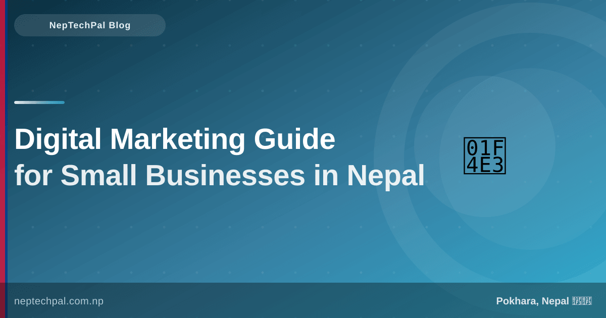 Complete Guide to Digital Marketing for Small Businesses in Nepal