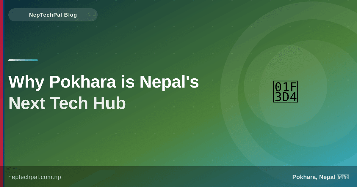Why Pokhara is Nepal's Next Tech Hub | NepTechPal