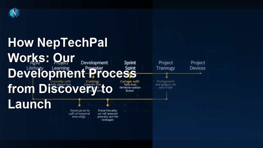 How NepTechPal Works: Our Development Process from Discovery to Launch