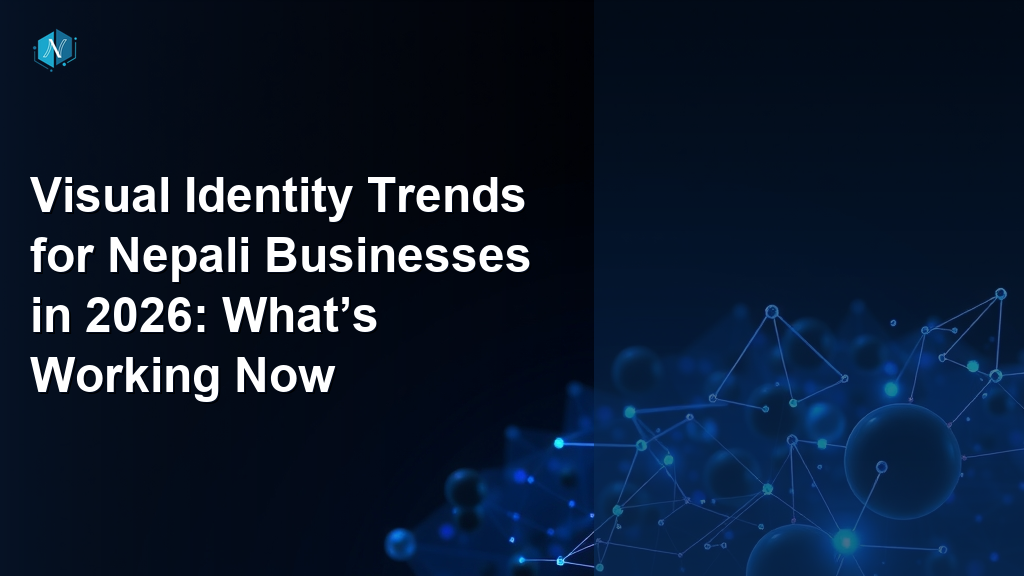 Visual Identity Trends for Nepali Businesses in 2026: What’s Working Now