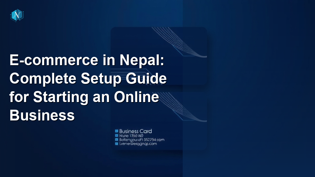 E-commerce in Nepal: Complete Setup Guide for Starting an Online Business